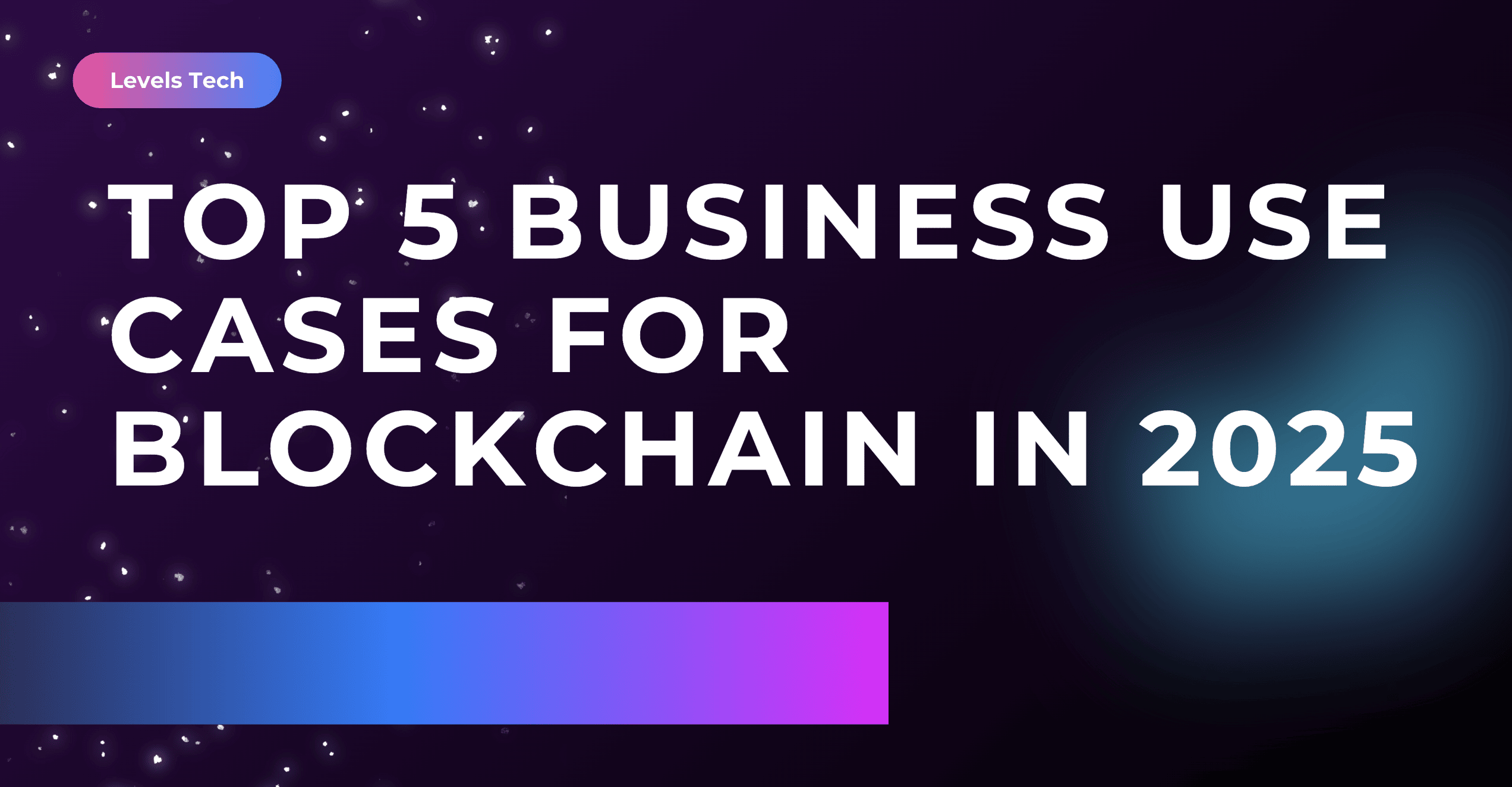 Top 5 Business Use Cases for Blockchain in 2025